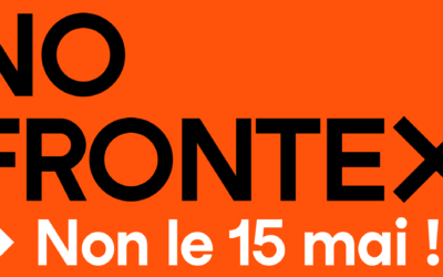 Oui à une Europe des droits humains ! Non à l’augmentation du financement de Frontex !